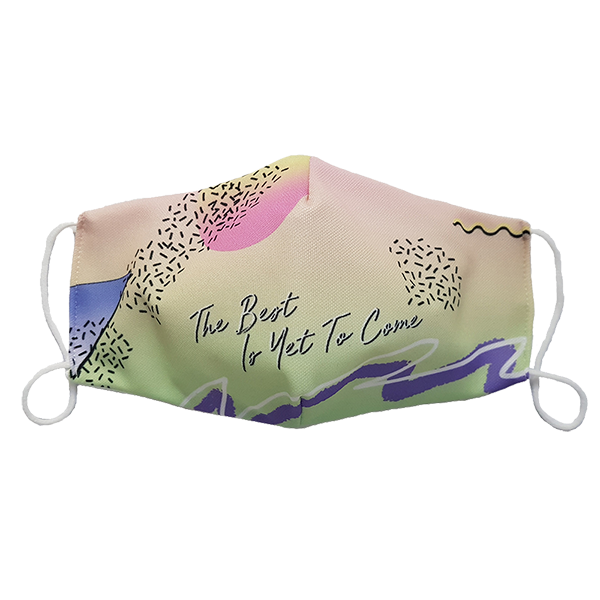 The Best Is Yet to Come Face Mask